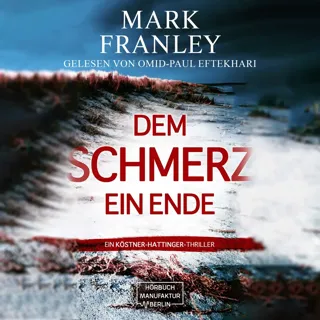 XtreamFm Stories - Dem Schmerz Ein Ende - Ein Köstner-Hattinger-Thriller 3 poster
