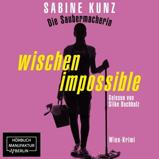 XtreamFm Stories - Die Saubermacherin - Wischen Impossible - Wien-Krimi poster