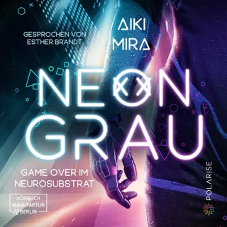 XtreamFm Stories - Neongrau - Game Over Im Neurosubstrat poster